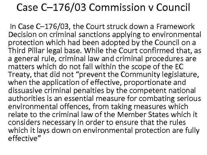 Case C– 176/03 Commission v Council In Case C– 176/03, the Court struck down