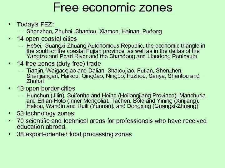 Free economic zones • Today's FEZ: – Shenzhen, Zhuhai, Shantou, Xiamen, Hainan, Pudong •