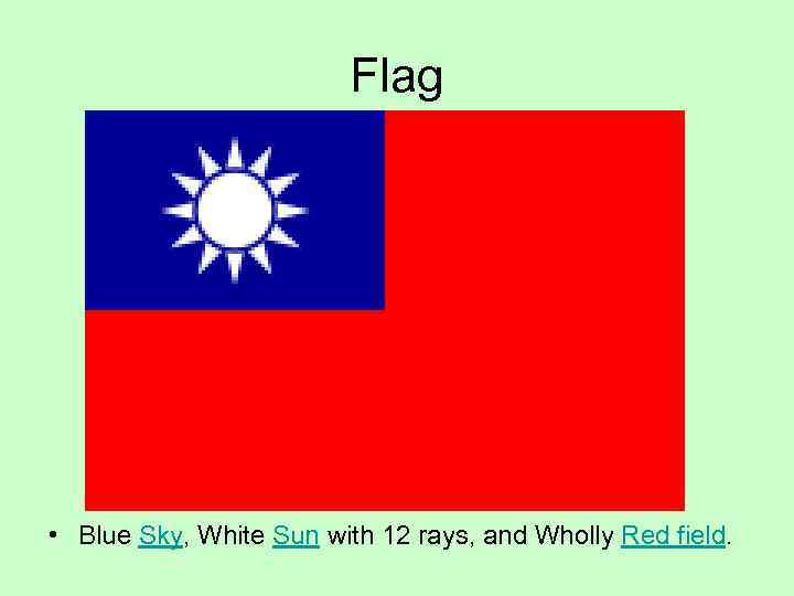 Flag • Blue Sky, White Sun with 12 rays, and Wholly Red field. 