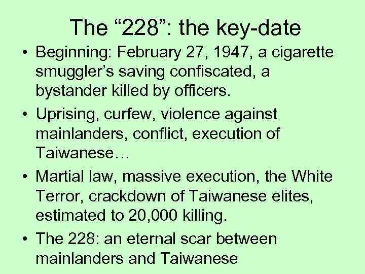 The “ 228”: the key-date • Beginning: February 27, 1947, a cigarette smuggler’s saving