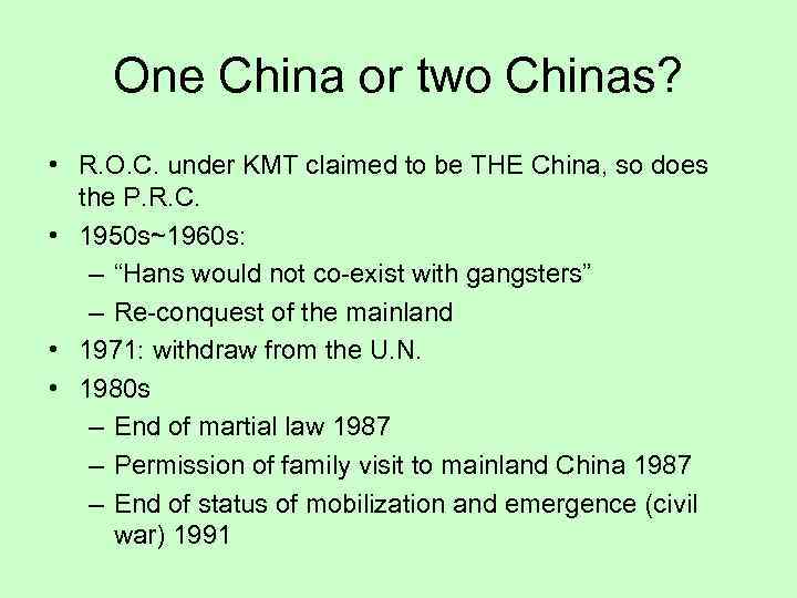 One China or two Chinas? • R. O. C. under KMT claimed to be