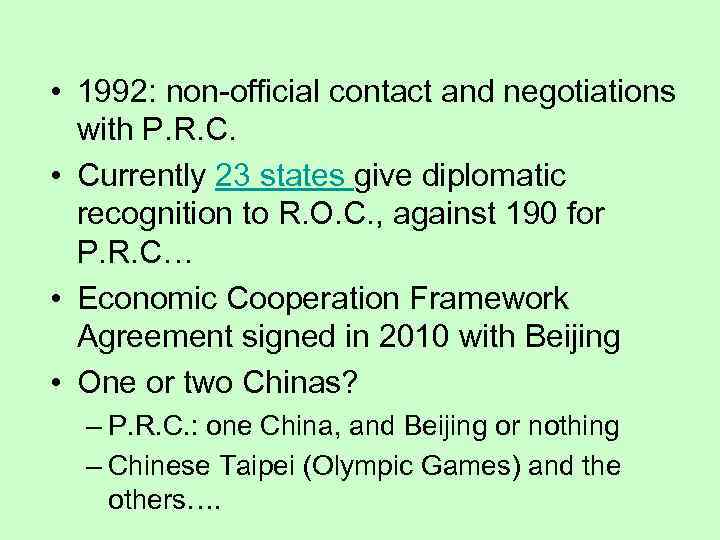  • 1992: non-official contact and negotiations with P. R. C. • Currently 23
