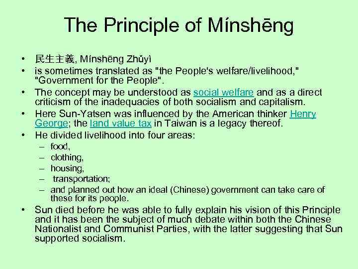 The Principle of Mínshēng • 民生主義, Mínshēng Zhǔyì • is sometimes translated as 
