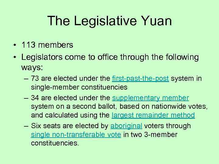 The Legislative Yuan • 113 members • Legislators come to office through the following