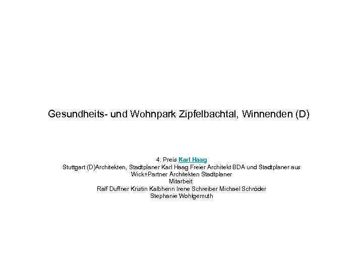 Gesundheits- und Wohnpark Zipfelbachtal, Winnenden (D) 4. Preis Karl Haag Stuttgart (D)Architekten, Stadtplaner Karl