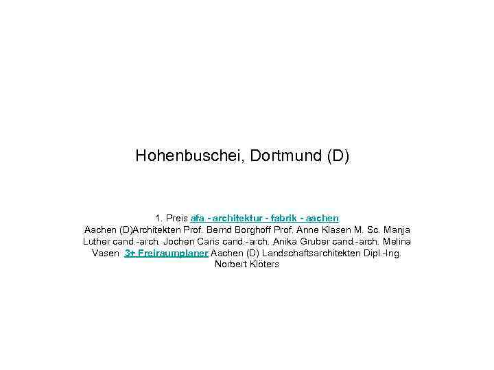 Hohenbuschei, Dortmund (D) 1. Preis afa - architektur - fabrik - aachen Aachen (D)Architekten