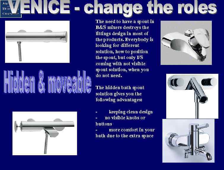 The need to have a spout in B&S mixers destroys the fittings design in