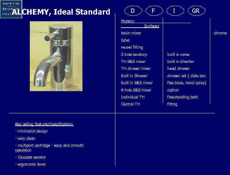 ALCHEMY, Ideal Standard D Models: F I GR Surfaces basin mixer chrome bidet vessel