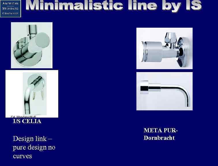 I/S CELIA Design link – pure design no curves META PUR- Dornbracht 
