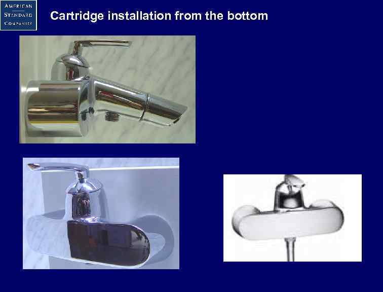 Cartridge installation from the bottom 