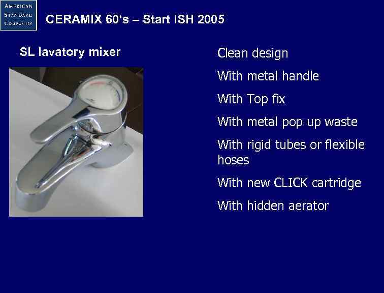 CERAMIX 60‘s – Start ISH 2005 SL lavatory mixer Clean design With metal handle