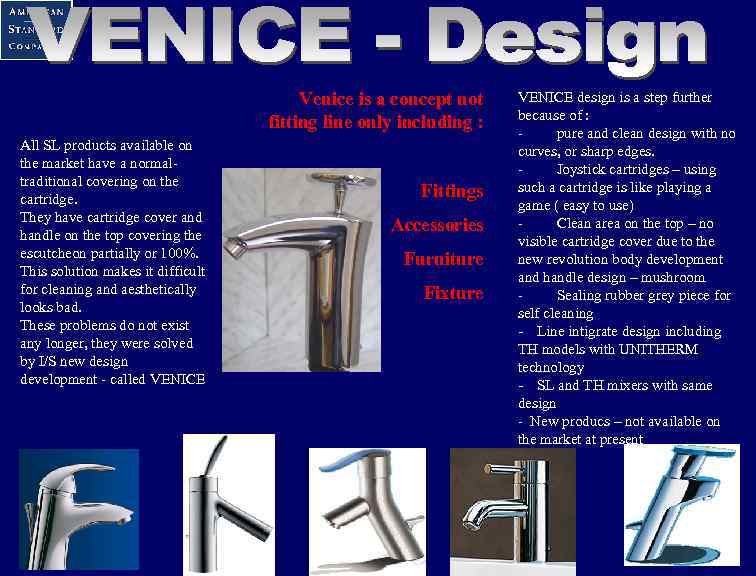 Venice is a concept not fitting line only including : All SL products available