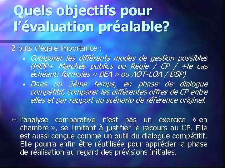 Quels objectifs pour l’évaluation préalable? 2 buts d’égale importance : • • ð Comparer