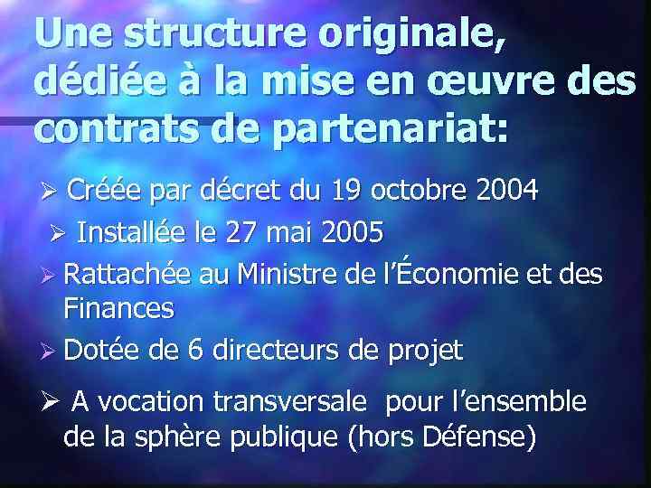 Une structure originale, dédiée à la mise en œuvre des contrats de partenariat: Créée