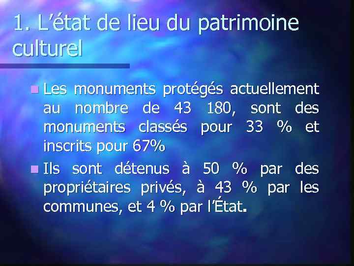 1. L’état de lieu du patrimoine culturel n Les monuments protégés actuellement au nombre