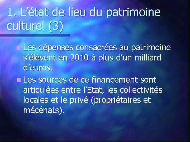 1. L’état de lieu du patrimoine culturel (3) n Les dépenses consacrées au patrimoine