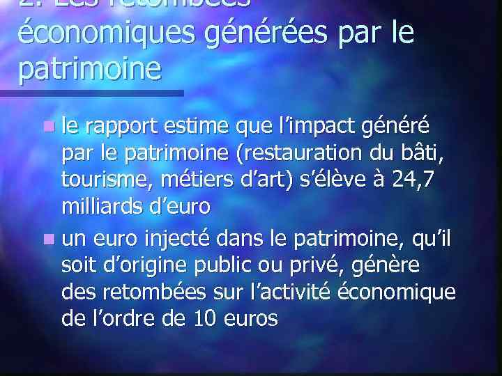 2. Les retombées économiques générées par le patrimoine n le rapport estime que l’impact