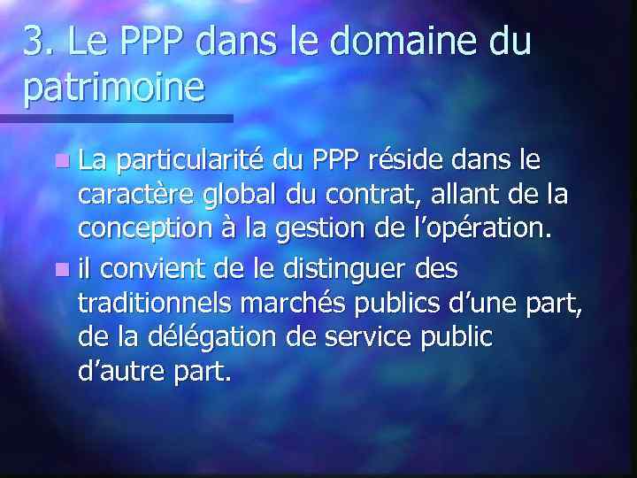3. Le PPP dans le domaine du patrimoine n La particularité du PPP réside