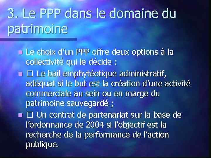 3. Le PPP dans le domaine du patrimoine Le choix d’un PPP offre deux