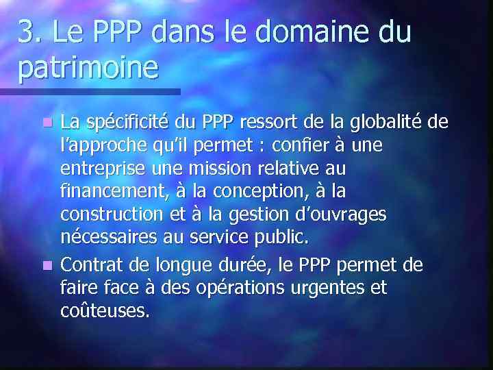 3. Le PPP dans le domaine du patrimoine La spécificité du PPP ressort de