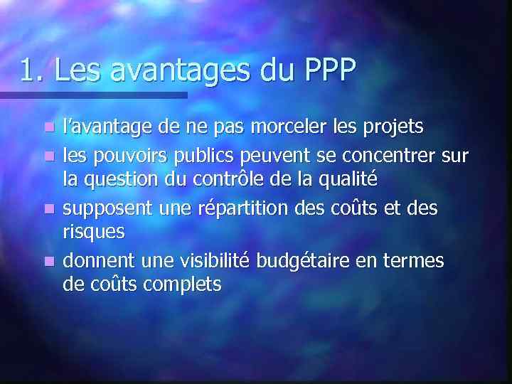 1. Les avantages du PPP n n l’avantage de ne pas morceler les projets