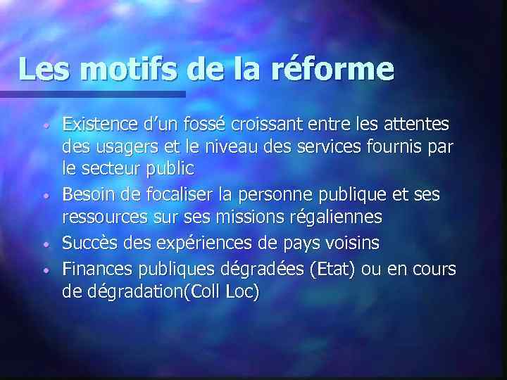 Les motifs de la réforme Existence d’un fossé croissant entre les attentes des usagers