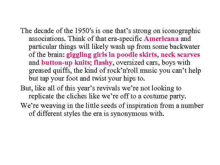 The decade of the 1950′s is one that’s strong on iconographic associations. Think of