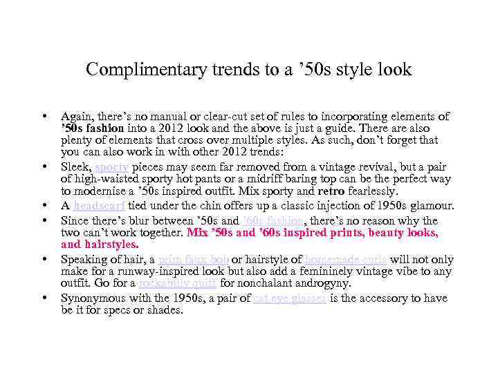 Complimentary trends to a ’ 50 s style look • • • Again, there’s