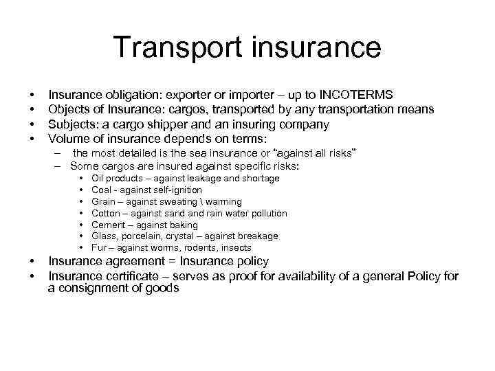 Transport insurance • • Insurance obligation: exporter or importer – up to INCOTERMS Objects