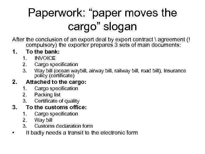 Paperwork: “paper moves the cargo” slogan After the conclusion of an export deal by