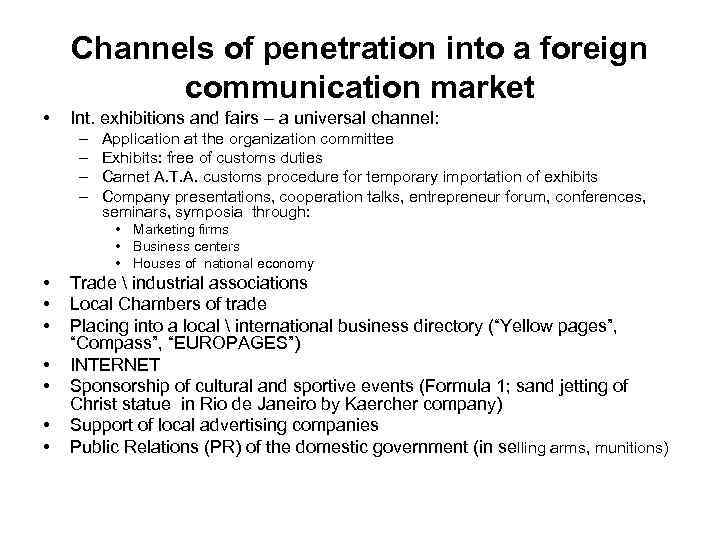 Channels of penetration into a foreign communication market • Int. exhibitions and fairs –