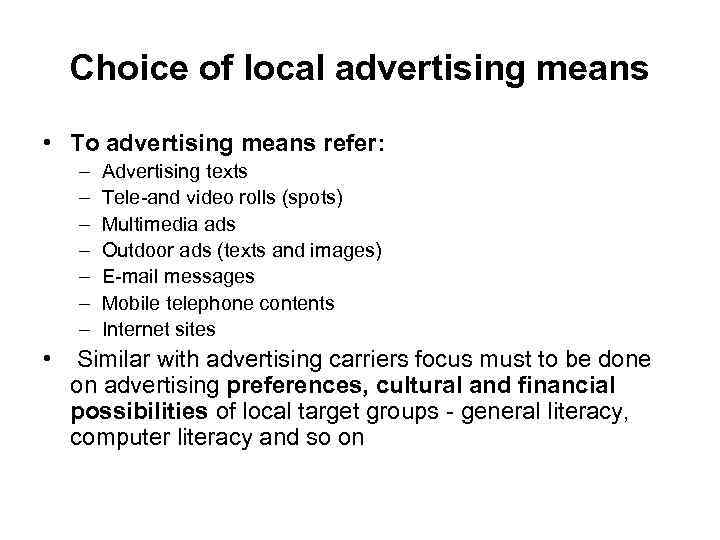 Choice of local advertising means • To advertising means refer: – – – –