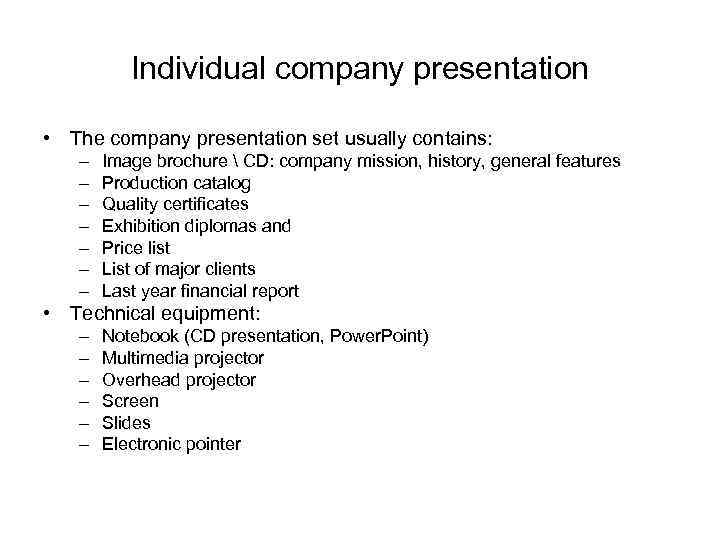 Individual company presentation • The company presentation set usually contains: – – – –