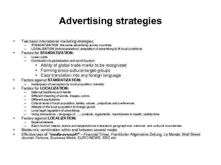 Advertising strategies • Two basic international marketing strategies: – – • STANDATIZATION: the same