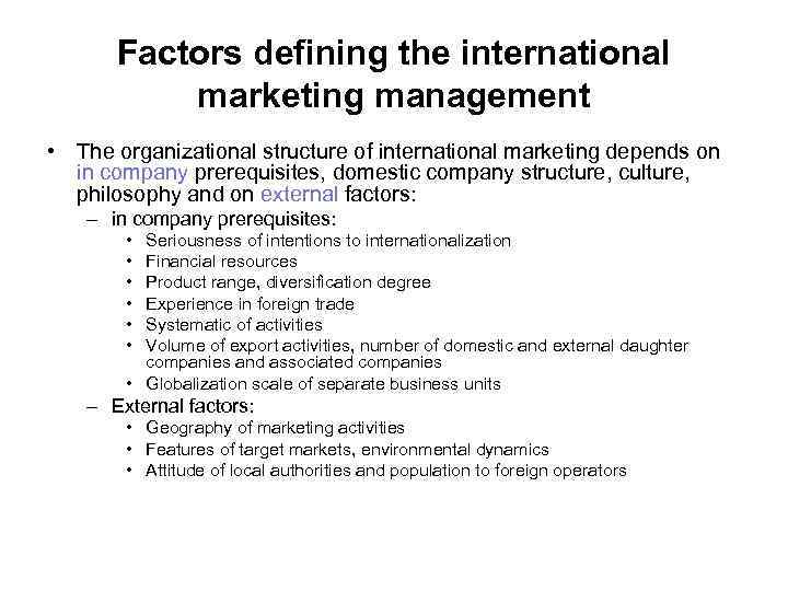 Factors defining the international marketing management • The organizational structure of international marketing depends