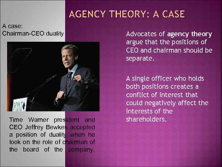 A case: Chairman-CEO duality Time Warner president and CEO Jeffrey Bewkes accepted a position