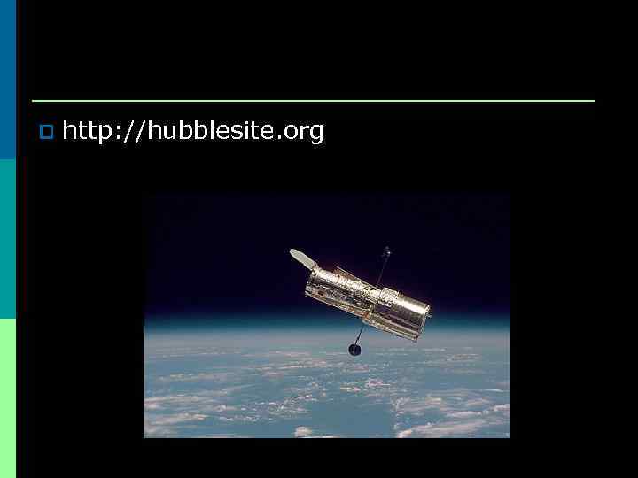 p http: //hubblesite. org 