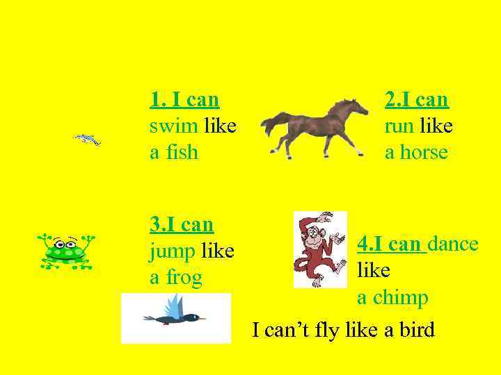 1. I can swim like а fish 3. I can jump like a frog