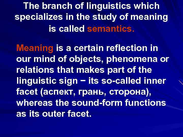  The branch of linguistics which specializes in the study of meaning is called