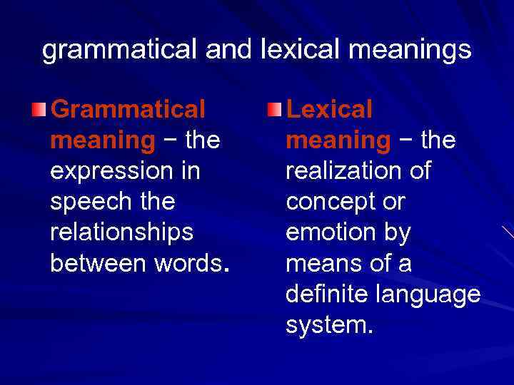 grammatical and lexical meanings Grammatical Lexical meaning − the expression in realization of speech