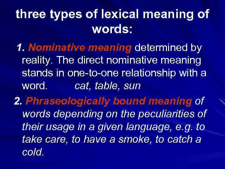 three types of lexical meaning of words: 1. Nominative meaning determined by reality. The