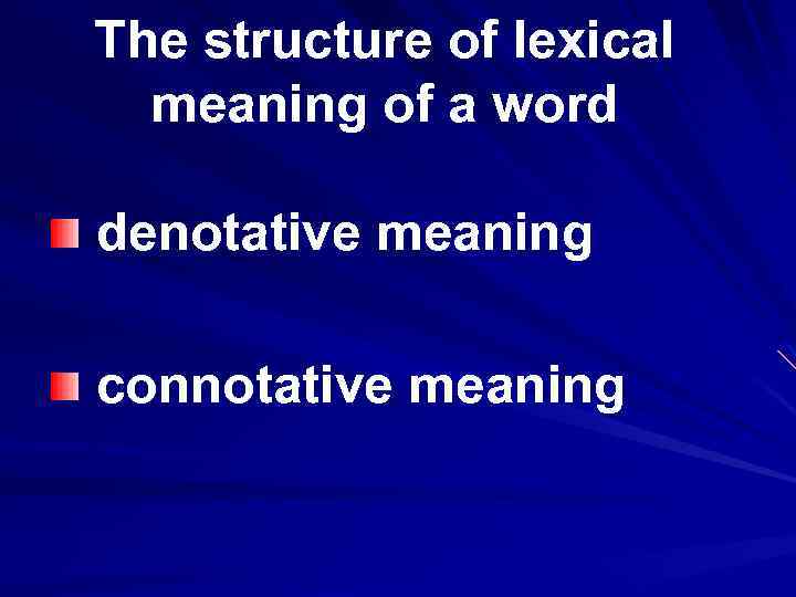 The structure of lexical meaning of a word denotative meaning connotative meaning 