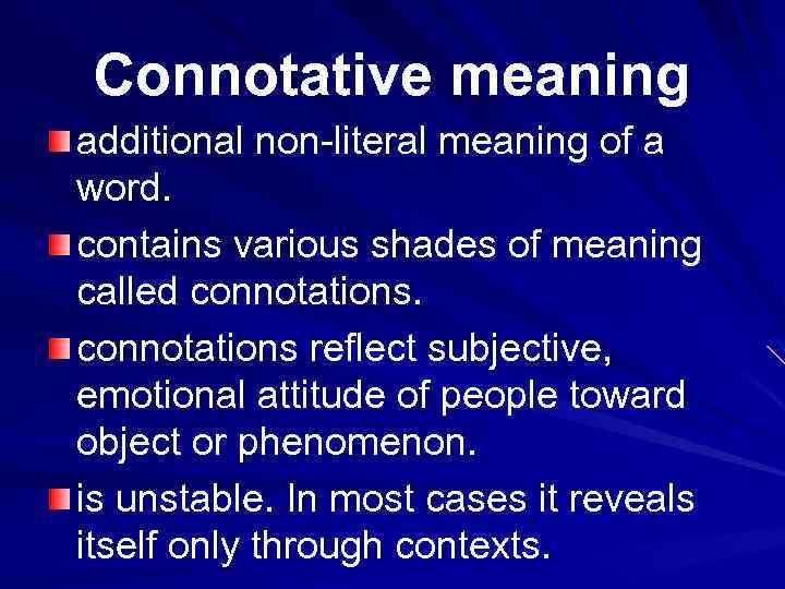 Connotative meaning additional non-literal meaning of a word. contains various shades of meaning called