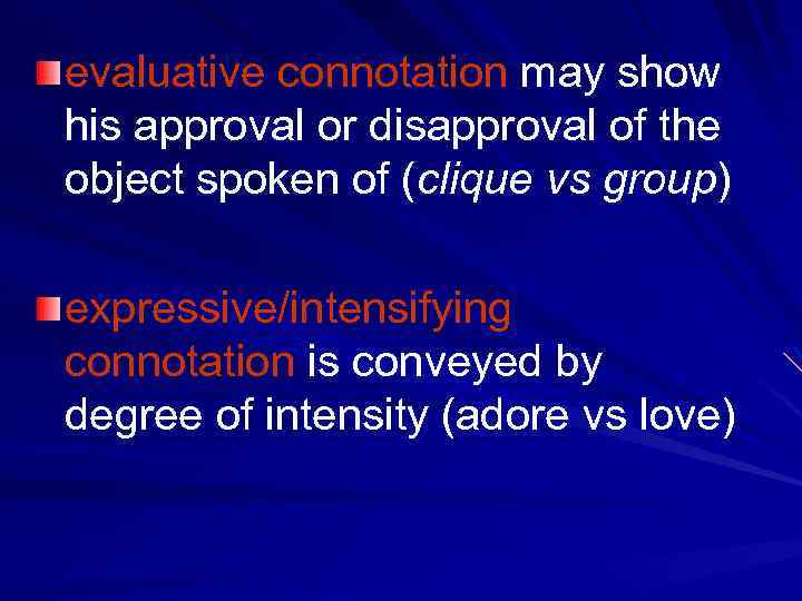 evaluative connotation may show his approval or disapproval of the object spoken of (clique