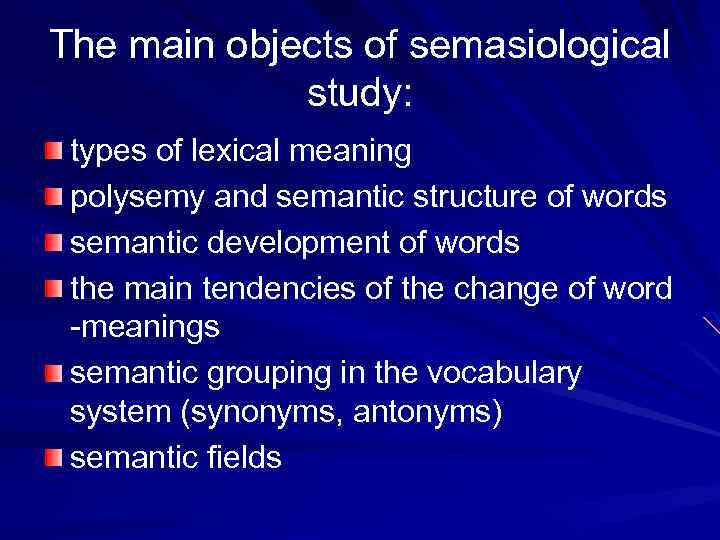 The main objects of semasiological study: types of lexical meaning polysemy and semantic structure