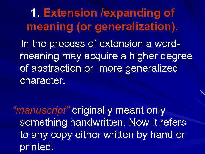  1. Extension /expanding of meaning (or generalization). In the process of extension a