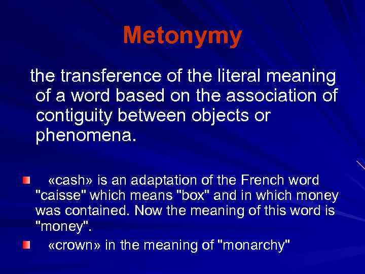  Metonymy the transference of the literal meaning of a word based on the