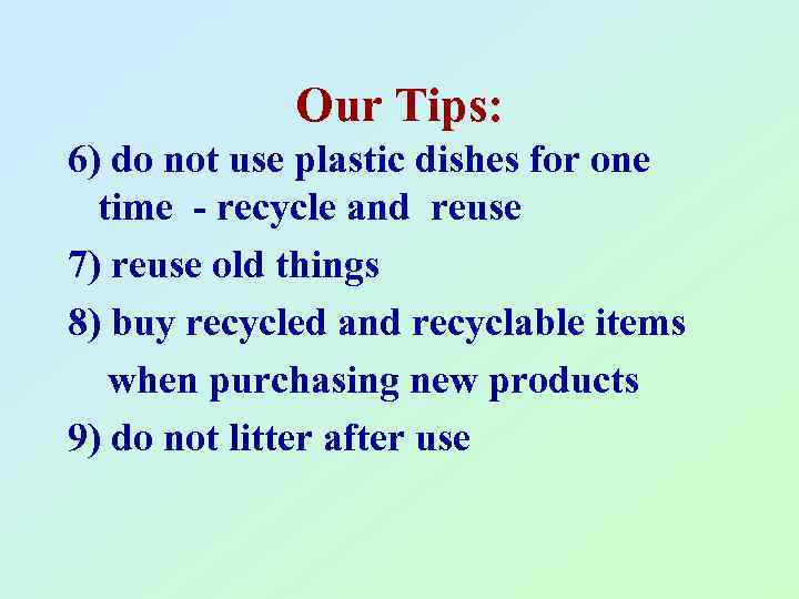 Our Tips: 6) do not use plastic dishes for one time - recycle and