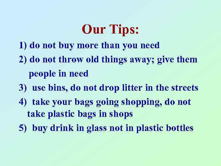 Our Tips: 1) do not buy more than you need 2) do not throw