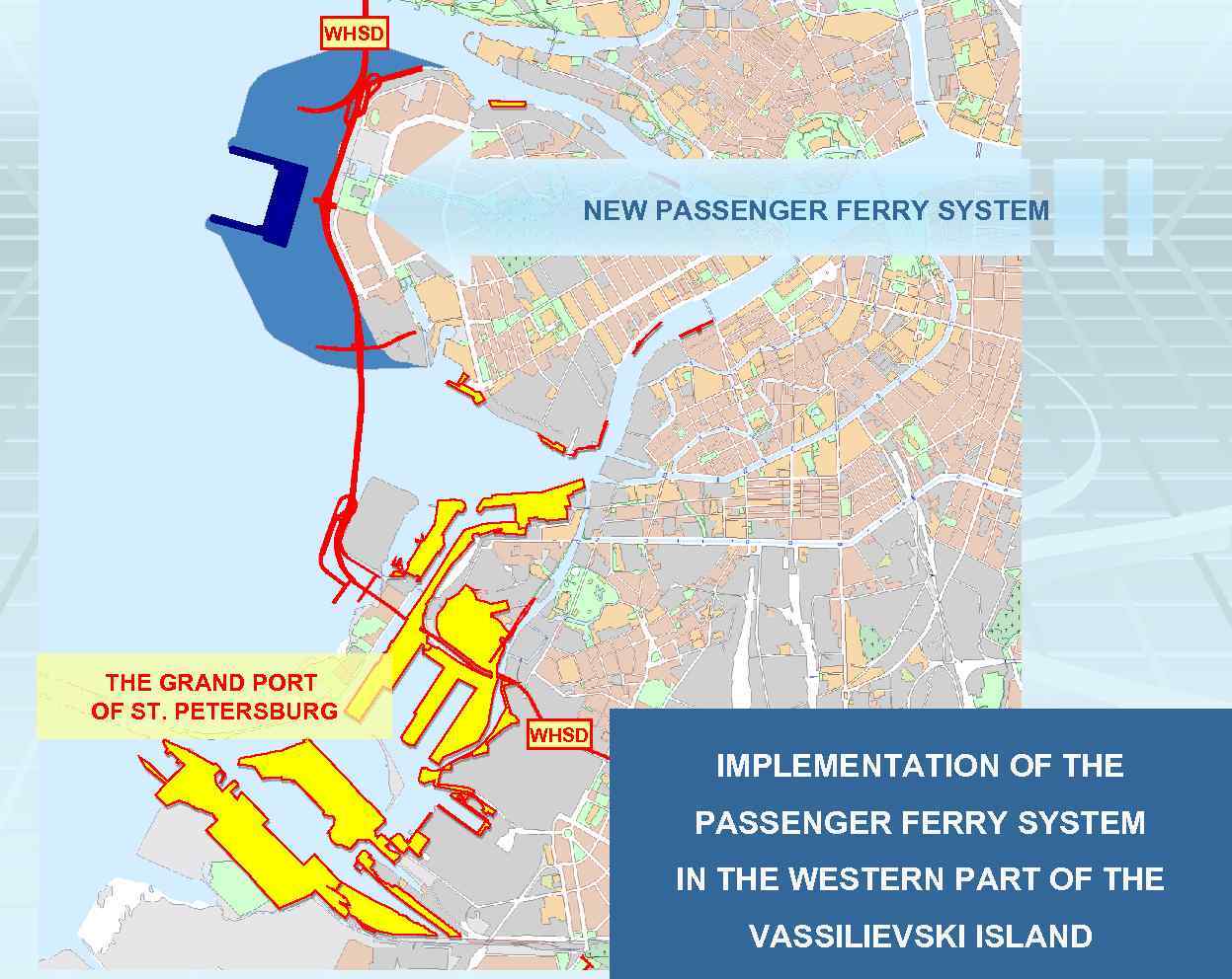 WHSD NEW PASSENGER FERRY SYSTEM THE GRAND PORT OF ST. PETERSBURG WHSD IMPLEMENTATION OF